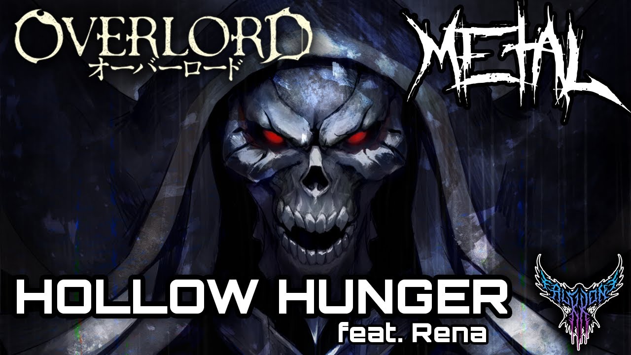 Overlord IV - Opening  HOLLOW HUNGER 