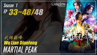 Martial Peak Season 1 EP 33 ~ 48 END 武炼巅峰 Wu Lian Dianfeng | Donghua 1080P