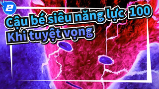Cậu bé siêu năng lực  100
Khi tuyệt vọng_2