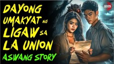 DAYONG UMAKYAT NG LIGAW SA LA UNION | Kwentong Aswang | True Story | 11/15/2024 🎬