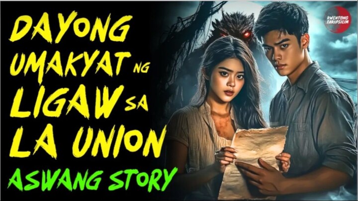 DAYONG UMAKYAT NG LIGAW SA LA UNION | Kwentong Aswang | True Story