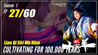 【Lan Qi Shi Wa Nian】 S1 EP 27 - Cultivating For 100K Year | Multisub