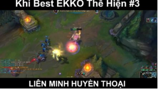 Khi Best EKKO Thể Hiện Phần 3