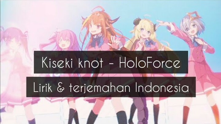[[ Kiseki Knot ]] - HoloForce ORIGINAL || Hololive 4th gen • lirik romaji & terjemahan Indonesia