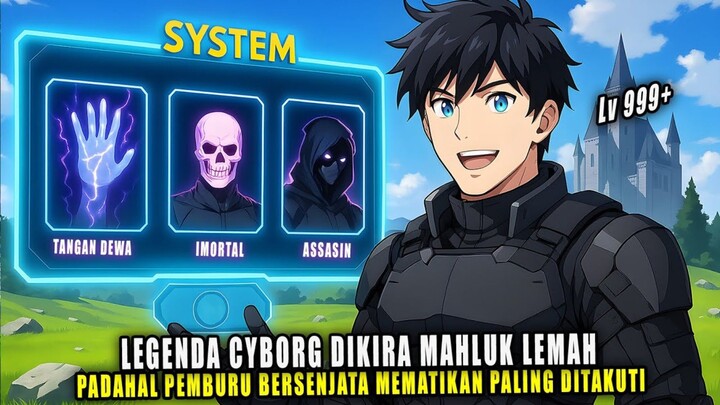 LEGENDA CYBORG DIKIRA LEMAH PADAHAL PEMBURU BERSENJATA PALING OVERPOWER ‼️ALUR CERITA ANIME