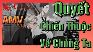 [Tokyo Revengers] AMV | Quyết Chiến Thuộc Về Chúng Ta