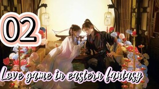 🇨🇳2024E02- Love. Game. In. Eastern. Fantasy (drama key)