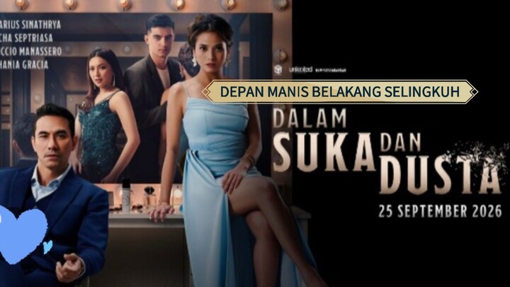 Dalam suka dan dusta (2026) didepan manis dibelakang selingkuh 🥀🥀🥀