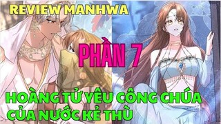 HOÀNG TỬ YÊU CÔNG CHÚA CỦA NƯỚC KẺ THÙ - PHẦN 7 | Review Manhwa | Bảo Ngọc Suri