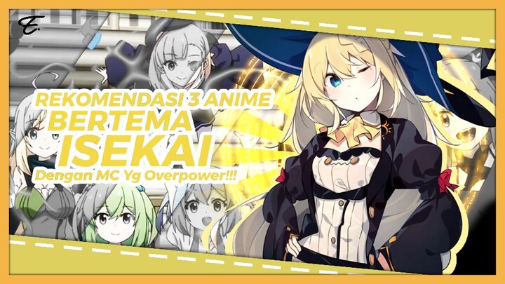 3 Rekomendasi Anime Bertema Isekai Dengan MC Yang Overpower!!!