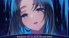 Wherever You Go (Alan Walker Remix) |Nhạc Nightcore Lyrics mới nhất|