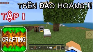 SINH TỒN TRÊN ĐẢO HOANG | Tập 1 Khởi Đầu Thuận Lợi Với Rất Nhiều Sắt | Crafting And Building..!!