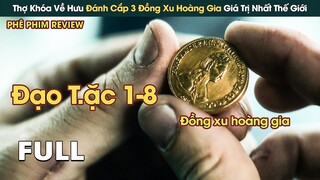 Thợ Khóa Về Hưu Trộm 3 ĐỒNG XU HOÀNG GIA Giá Trị Nhất Thế Giới Cho Phi Vụ Cuối || Phê Phim Review