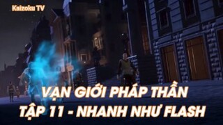 Vạn giới Pháp Thần Tập 11 - Nhanh như Flash