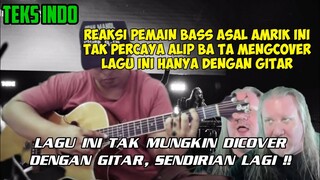 TAK BISA DIPERCAYA DIA MELAKUKAN INI HANYA DENGAN GITAR SEORANG DIRI ⁉️ || ALIP BA TA REACTION