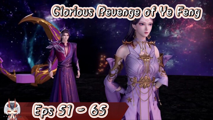 Glorious Revenge of Ye Feng | 51 - 65 Sub Indo