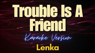 Lenka - Trouble Is A Friend (Karaoke)