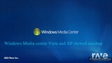 Windows Media center Vista and XP slowed mashup