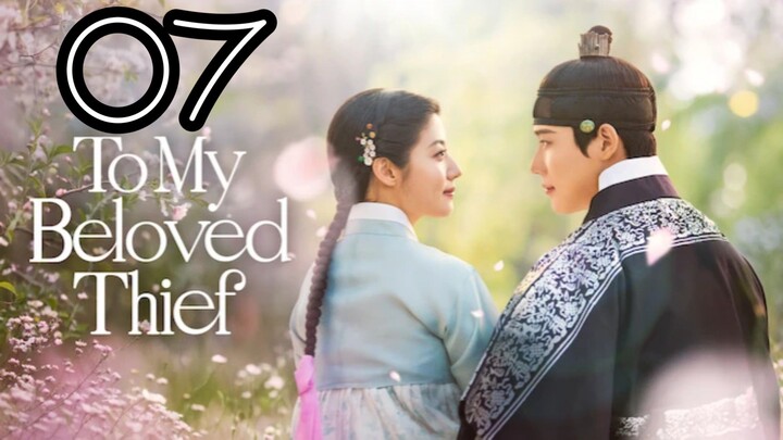 TO MY B ELOVED T HIEF EPISODE 7 - ENG SUB