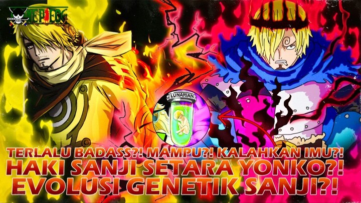 TERLALU BADASS?! INILAH WUJUD EVOLUSI GENETIK SANJI?! SANJI MEMBANGKITKAN HAKI SEKUAT YONKO?!