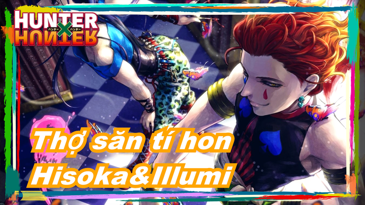 [Thợ săn tí hon] Hisoka&Illumi - Yi Ran Yi Bao Zha (Cháy và Bùng nổ)