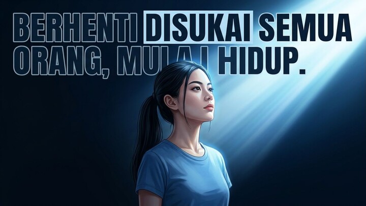 Berhenti Disukai Semua Orang — Mulai Hidup Untuk Diri Sendiri