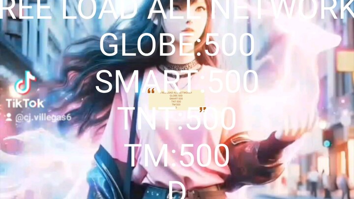 FREE LOAD ALL NETWORK!!GLOBE:500SMART:500TNT:500TM:500DITO:200