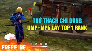 [Garena Free Fire] Thử thách của Fan - Chỉ dùng UMP+MP5 lấy Top 1 | TTD