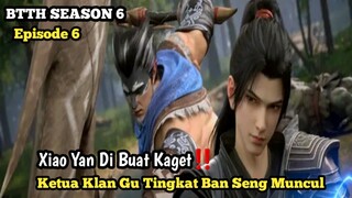 Btth Season 6 Episode 6 Sub Indo - Xiao Yan Di Buat Kaget!!Ketua Klan Gu Tingkat Banseng Muncul