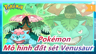 [Pokémon] Làm mô hình đất sét Venusaur_1