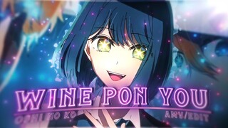 Akane 💜⭐ - Wine Pon You | Oshi no ko [Edit/AMV]!