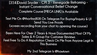 [35$]David Snyder Course CPI 3 - Renegade Reframing - Instant Conversational Belief Change downloa