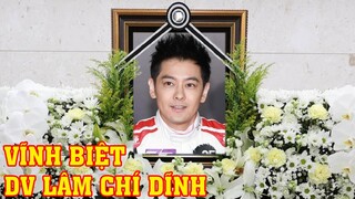 🙏TIN BUỒN: Diễn viên Lâm Chí Dĩnh qua đời, hưởng dương 47 tuổi