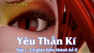 Yêu Thần Ký Tập 1 - Cô giáo biến thành hồ li