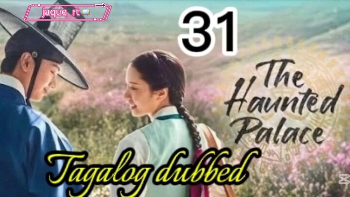 Tittle: The Haunted Palace |  kdrama | Tagalog dubbed  | episode 31