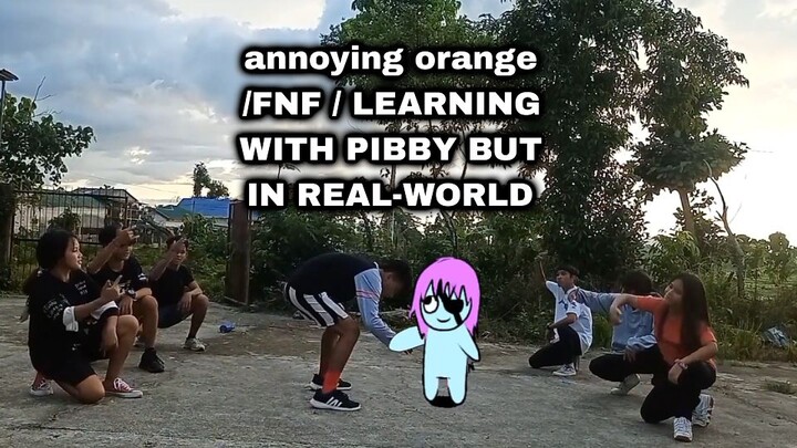 ANNOYING ORANGE FNF LEARNING WITH PIBBY ANIMATION BUT IN REAL LIFE