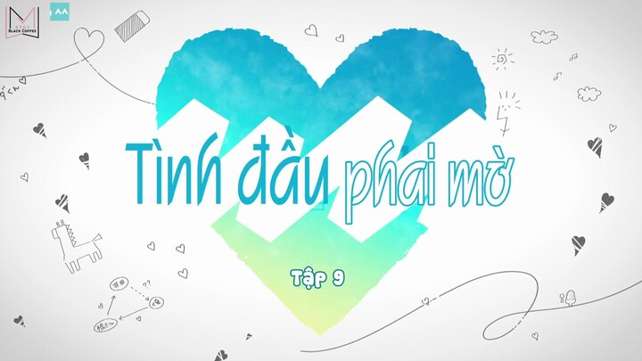 [Vietsub] Tình đầu phai mờ - EP 9