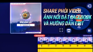 | SHARE PHÔI VIDEO ẢNH NỔI BẬT FACEBOOK  VÀ HƯỚNG DẪN EDIT