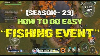 SEASON 23|  "HOW TO DO EASY "FISHING EVENT"   | - Last Day On Earth: Survival