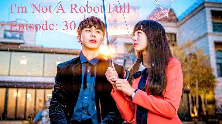 I'm Not A Robot Episode 30