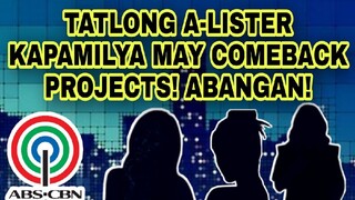 TATLONG A-LISTER KAPAMILYA STARS HANDA NA SA KANILANG PROJECT COMEBACK!