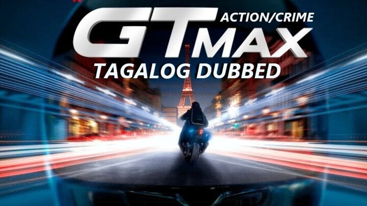 GT-MAX-ACTION/CRIME-TAGALOG-DUBBED