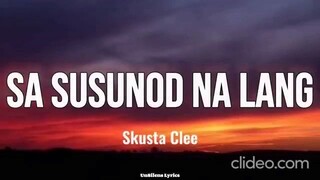 Skusta Clee - Sa Susunod Na Lang (ft. Yuri) (Lyric Video) (sped up)