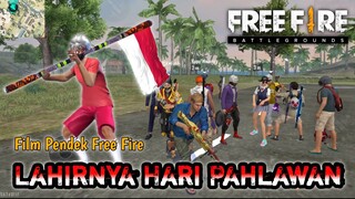 FILM PENDEK FREE FIRE! KISAH LAHIRNYA HARI PAHLAWAN!!