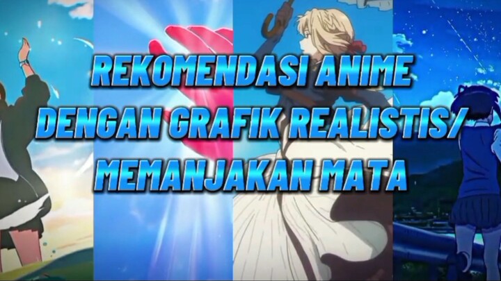 Rekomendasi Anime|Dengan Grafik Realistis/Memanjakan Mata