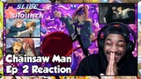 Chainsaw Man Episode 2 Reaction | POWER IS FINALLY HERE AND I LOVE HER ALREADY!!!