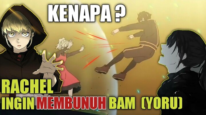 KENAPA RACHEL MENGHIANATI BAM / YORU  ?   ''TOWER OF GOD''