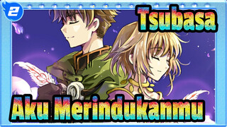 Tsubasa: RESERVoir CHRoNiCLE | Aku Merindukanmu_C2