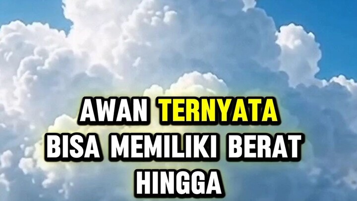 Awan Ternyata Berat
