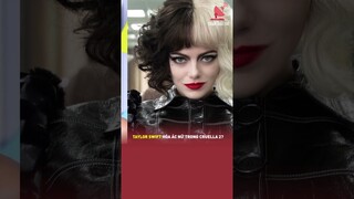 Taylor Swift hóa ác nữ trong Cruella 2? | TGT